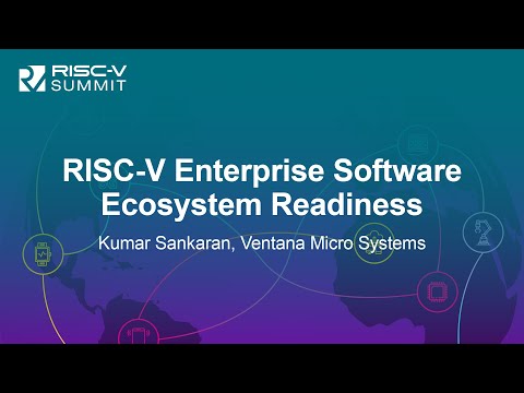RISC-V Enterprise Software Ecosystem Readiness - Kumar Sankaran, Ventana Micro Systems