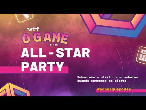 WTF Apresenta | O GAME ALL STAR PARTY
