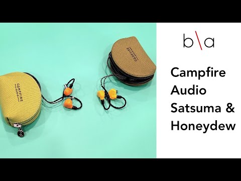 Campfire Audio Satsuma and Honeydew Review