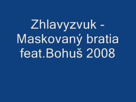 Zhlavyzvuk - Maskavaný bratia.feat Bohus 2008
