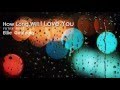 Ellie Goulding - How Long Will I Love You (+ Rainy ...