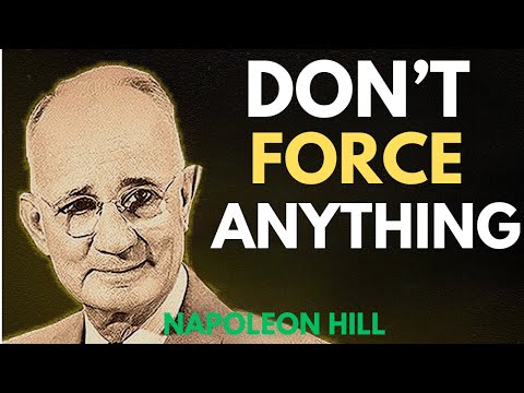 Don’t Force Anything in Your Life | Napoleon Hill Motivation
