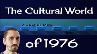 The Cultural World of 1976 | Video Games Over Time