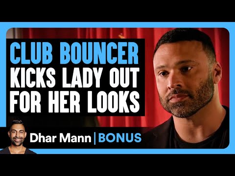 CLUB BOUNCER Kicks Lady Out For Her LOOKS | Dhar Mann Bonus!