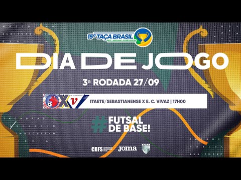 Taça Brasil Sub17 Masc. Divisão Especial | Itaete Sebastianense x E. C. Vivaz | 3ª Rodada | Ao Vivo