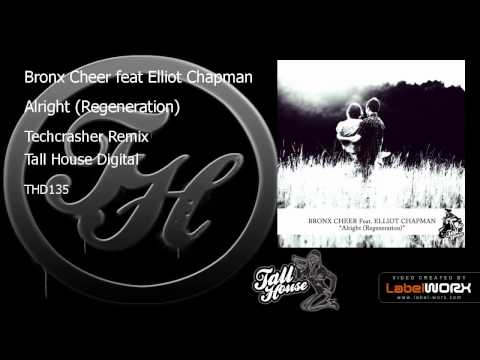 Bronx Cheer feat. Elliot Chapman - Alright (Regeneration) (Techcrasher Remix)