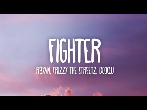R3YAN, Frizzy The Streetz, Dooqu - Fighter (Lyrics) [7clouds Release]