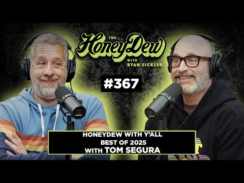 HoneyDew with Y’all | Best Lowlights of 2025 with Tom Segura #367 | Full Episode
