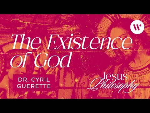 The Existence of God – Dr. Cyril Guerette – Jesus Philosophy