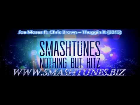 Joe Moses ft. Chris Brown – Thuggin It(SUPPORTED BY WWW.SMASHTUNES.BIZ) (2015)