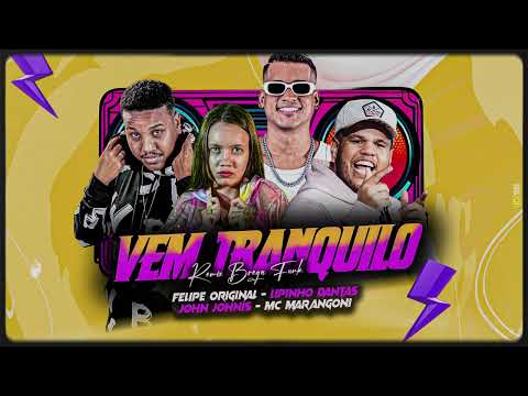 VEM TRANQUILO REMIX BREGA FUNK - Felipe Original, Lipinho Dantas, Mc Marangoni e John Johnis.