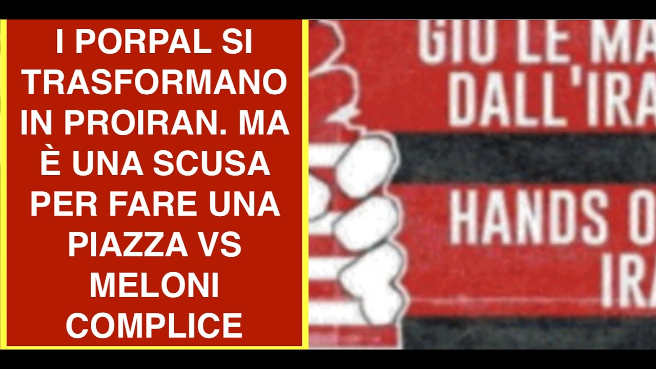 I PORPAL SI TRASFORMANO IN PROIRAN. MA È UNA SCUSA PER FARE UNA PIAZZA VS MELONI COMPLICE