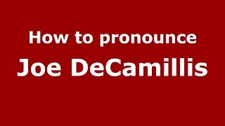 How to pronounce Joe Decamillis