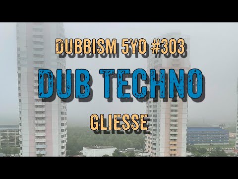 DUB TECHNO || DUBBISM 5YO №303 - Gliesse
