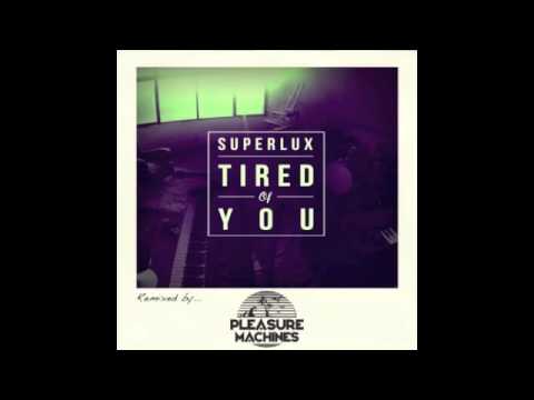 Superlux - Tired of you (Pleasure Machines remix)