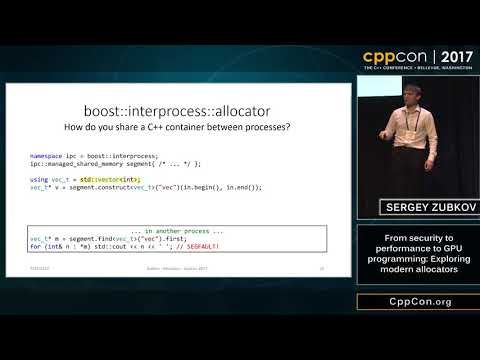 CppCon 2017 From security to performance to GPU programming  exploring modern allocators