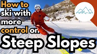 HOW to ski STEEP SLOPES with more CONTROL