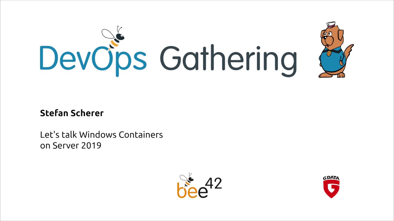 DevOps Gathering 2019 | 06 Let's talk Windows Containers on Server 2019