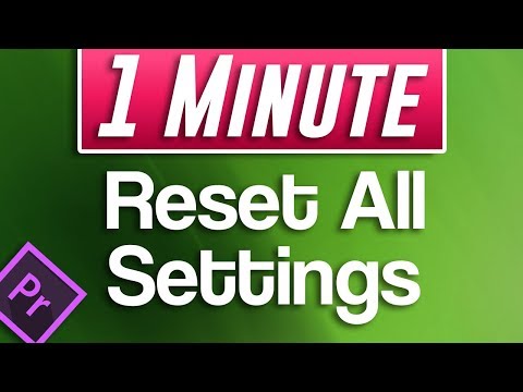 Premiere Pro : How to Reset All Settings and Preferences