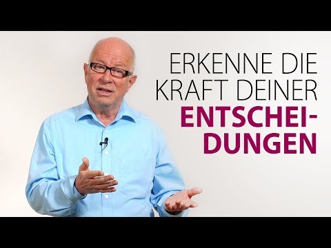 Erkenne die Kraft deiner Entscheidungen