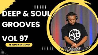 Deep & Soul Grooves 97 Mixed By DysFonik | South Africa | Deep House Mix 2025 | Soulful [DSG Vol. 97