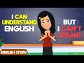 Why You Can T Speak English Learn English Through Story Practice English Skills