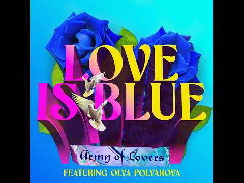 Army Of Lovers - "Love Is Blue" (6 October 2023)