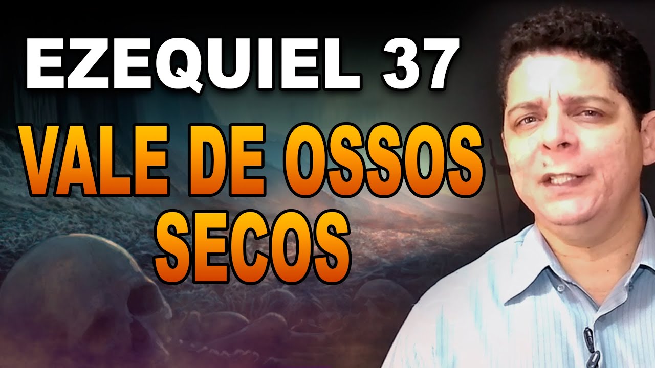 Estudo Bíblico | A visão do Vale de ossos secos - Ezequiel 37