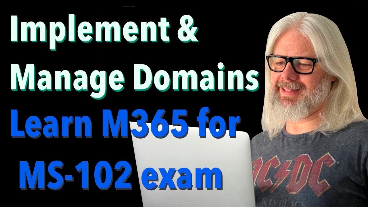 Implement and manage domains | Learn M365 & Azure AD for the MS-102 exam