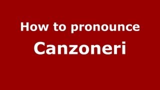 How to pronounce Canzoneri