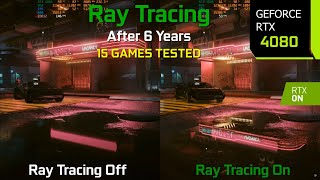 Ray Tracing On vs Off in 15 Games in Late 2024 - How Good is Ray Tracing After 6 Years? | RTX 4080