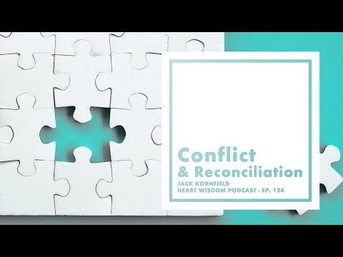Jack Kornfield – Heart Wisdom – Ep. 124 – Conflict and Reconciliation
