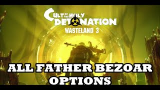 Wasteland 3 - Cult of the Holy Detonation DLC - All Father Bezoar Options