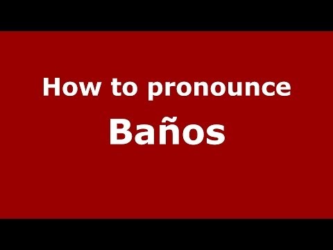 How to pronounce Baños