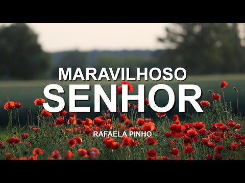 Maravilhoso Senhor - Rafaela Pinho