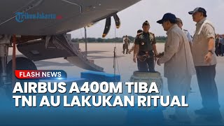 RI-1 Sambut Kedatangan Pesawat Airbus A400M, Lakukan Ritual Penyiraman Air Ala TNI AU