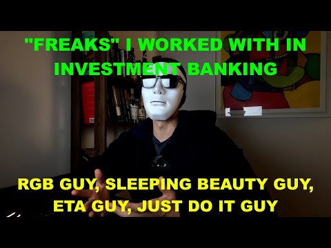 Freaks I worked with in investment banking
