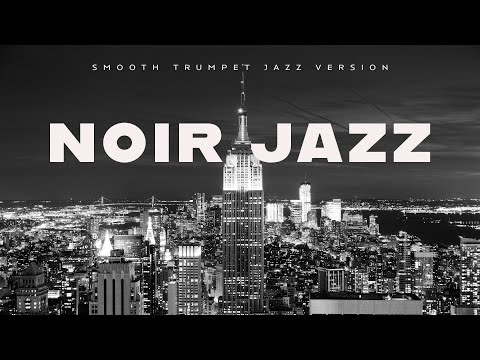 Noir Jazz | Smooth Trumpet | Lounge Music