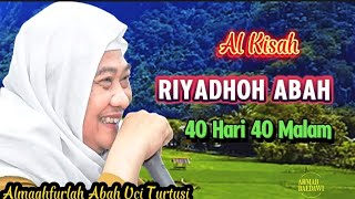 Download lagu Al Kisah Riyadhoh Abah Almaghfurlah 40 Hari 40 Malam - Almaghfurlah Abah Uci Turtusi mp3
