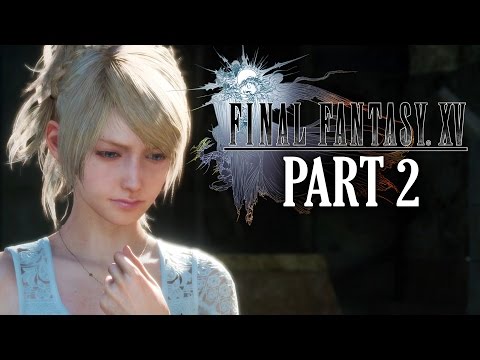 Final Fantasy 15 Gameplay Walkthrough Part 2 - MY LAST EPISODE (Full Game) #FinalFantasyXV