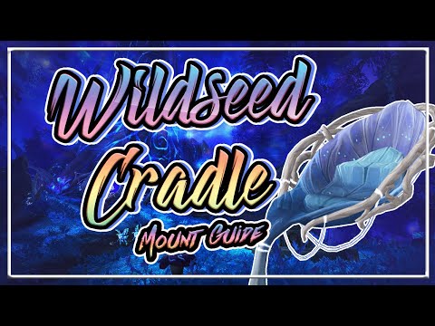 How to get the Wildseed Cradle Mount│Ardenweald Mount Guide│Shadowlands