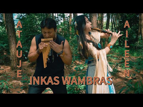 Inkas Wambras - Música Andina - Quena y Zampoña , Jean Atauje y Aileen 🪈
