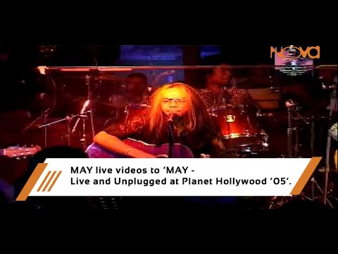 MAY - Live and Unplugged at Planet Hollywood ‘05’.