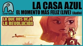 LA CASA AZUL - El Momento Más Feliz (Live Barcelona 20-9-2008) [Audio]