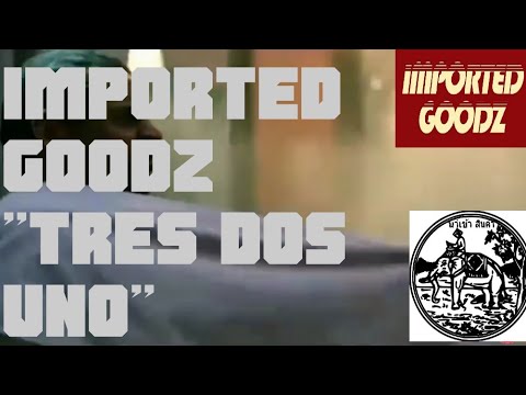 Imported Goodz - Tres Dos Uno