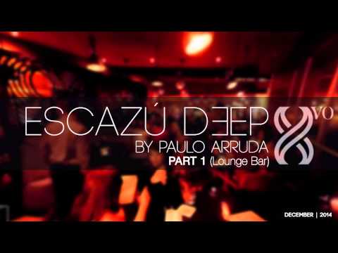 DJ Paulo Arruda - ESCAZU DEEP -  Part 1 - DEEP HOUSE CLASSICS