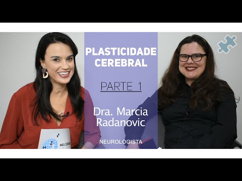 #48 - NEUROPLASTICITY: TRUTH AND MYTHS - Dr. Marcia Radanovic - 1 of 2
