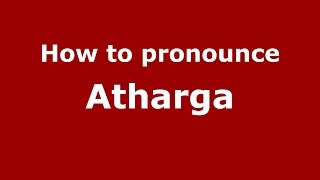 How to pronounce Atharga