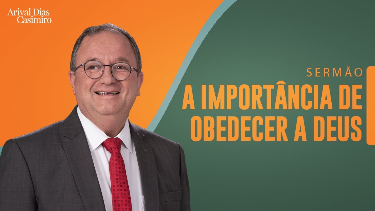 A Importância de Obedecer a Deus | Rev. Arival Dias Casimiro