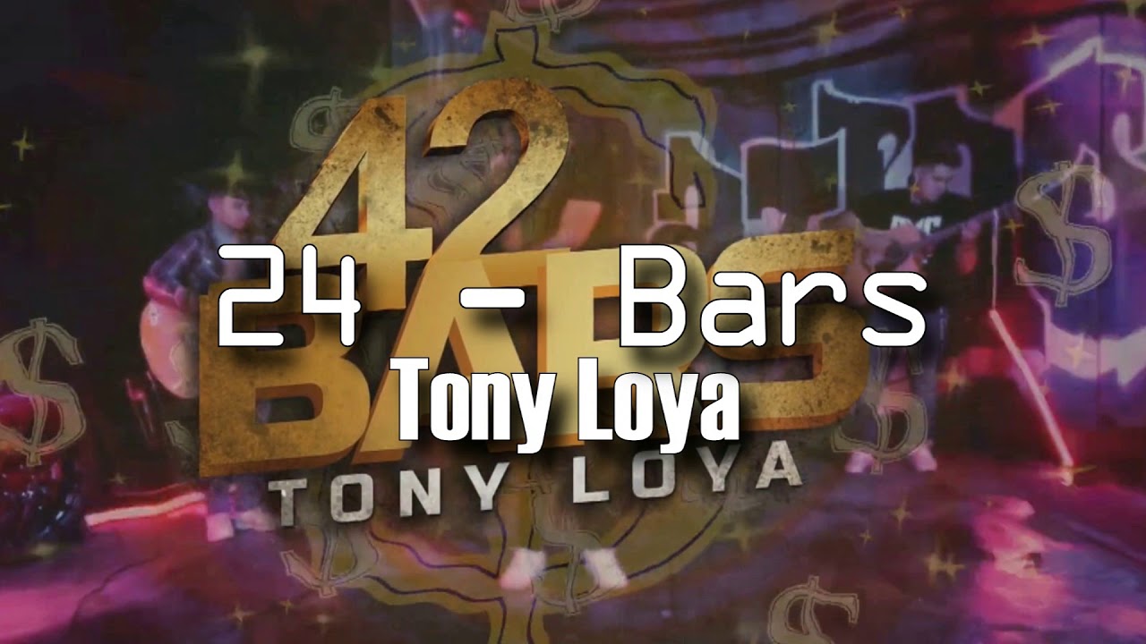 (LETRA) 42 Bars - Tony Loya (Video Lyrics)